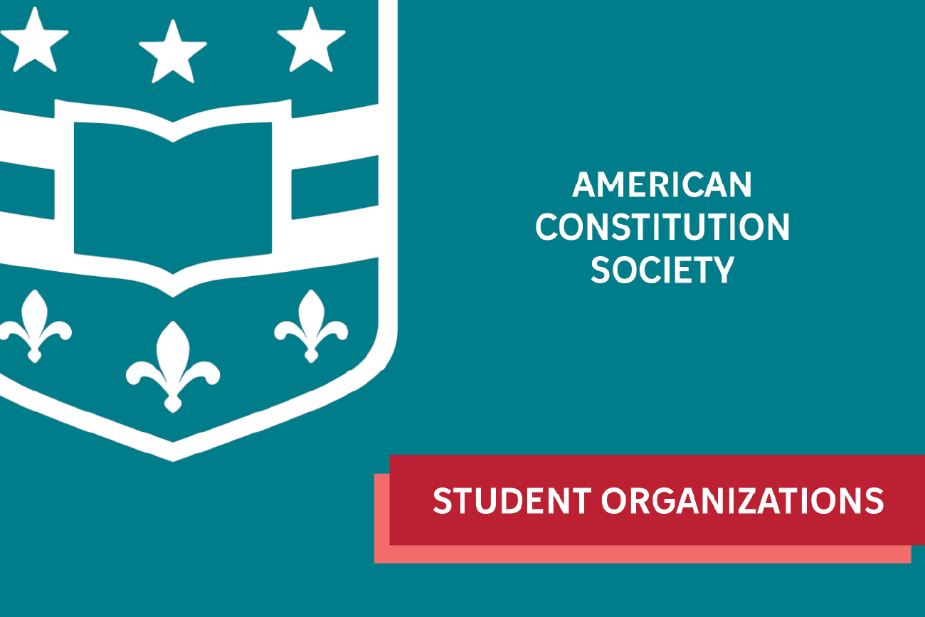 Shield icon with stars and fleur-de-lis, text "American Constitution Society" on teal background. Red banner reads "Student Organizations."